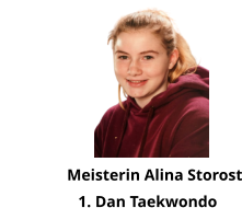 Meisterin Alina Storost              1. Dan Taekwondo