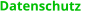 Datenschutz